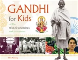 Gandhi pentru copii, 62: Viața și ideile sale, cu 21 de activități - Gandhi for Kids, 62: His Life and Ideas, with 21 Activities