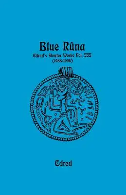 Runa albastră: Edred's Shorter Wporks (1988-1994) - Blue Runa: Edred's Shorter Wporks (1988-1994)