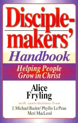Manualul făcătorilor de discipoli: Ajutându-i pe oameni să crească în Hristos - Disciplemakers' Handbook: Helping People Grow in Christ