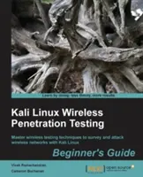 Kali Linux Wireless Penetration Testing Beginner's Guide: Stăpânește tehnicile de testare wireless pentru a supraveghea și ataca rețelele wireless cu Kali Linux - Kali Linux Wireless Penetration Testing Beginner's Guide: Master wireless testing techniques to survey and attack wireless networks with Kali Linux