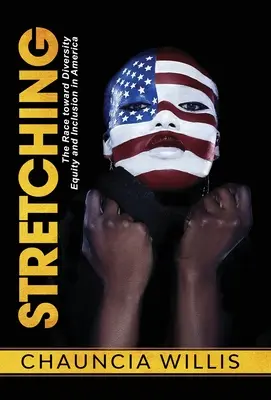 Stretching: Cursa spre diversitate, echitate și incluziune în America - Stretching: The Race toward Diversity, Equity, and Inclusion in America