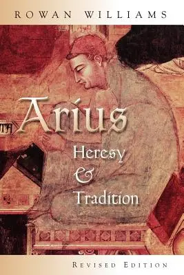 Arius: Erezie și tradiție - Arius: Heresy and Tradition
