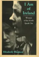 Eu sunt din Irlanda: Femeile din nord vorbesc deschis - I Am of Ireland: Women of the North Speak Out