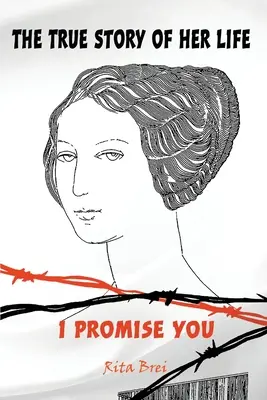 Adevărata poveste a vieții ei: Îți promit - The True Story of Her Life: I Promise You
