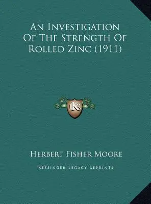 O investigație a rezistenței zincului laminat (1911) - An Investigation Of The Strength Of Rolled Zinc (1911)