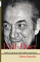 Evil-Doer: o jumătate de secol cu Viktor Korchnoi - Evil-Doer: Half a Century with Viktor Korchnoi