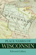 Nume de locuri din Wisconsin - Place Names of Wisconsin
