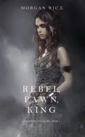 Rebel, Pawn, King (Of Crowns and Glory - Cartea 4) - Rebel, Pawn, King (Of Crowns and Glory-Book 4)