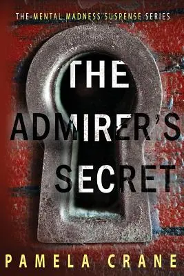 Secretul admiratorului: Un thriller psihologic - The Admirer's Secret: A psychological thriller