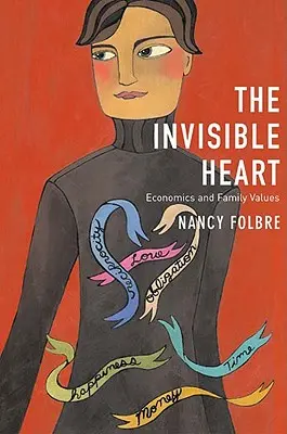 Inima invizibilă: Economia și valorile familiei - Invisible Heart: Economics and Family Values