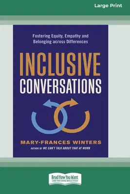 Conversații incluzive: Promovarea echității, empatiei și apartenenței dincolo de diferențe (16pt Large Print Edition) - Inclusive Conversations: Fostering Equity, Empathy, and Belonging across Differences (16pt Large Print Edition)