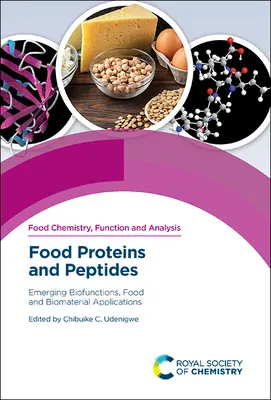 Proteine și peptide alimentare: Biofuncții emergente, aplicații alimentare și biomateriale - Food Proteins and Peptides: Emerging Biofunctions, Food and Biomaterial Applications