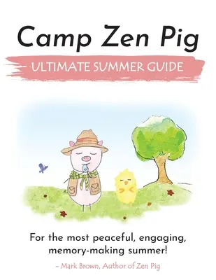 Tabăra Zen Pig: Ghidul de vară suprem - Camp Zen Pig: Ultimate Summer Guide