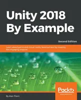 Unity 2018 By Example - Ediția a doua: Învățați despre dezvoltarea jocurilor și a realității virtuale prin crearea a cinci proiecte captivante - Unity 2018 By Example - Second Edition: Learn about game and virtual reality development by creating five engaging projects