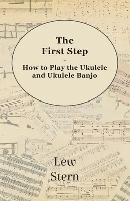 Primul pas - Cum să cânți la Ukulele și Ukulele Banjo - The First Step - How to Play the Ukulele and Ukulele Banjo