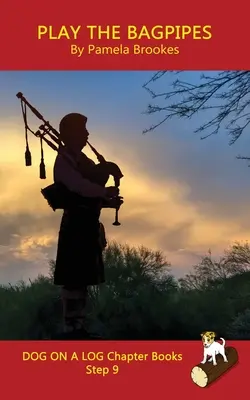 Play the Bagpipes Chapter Book: (Pasul 9) Cărțile Sound Out (sistematic decodabile) ajută cititorii în curs de dezvoltare, inclusiv pe cei cu dislexie, să învețe să citească - Play the Bagpipes Chapter Book: (Step 9) Sound Out Books (systematic decodable) Help Developing Readers, including Those with Dyslexia, Learn to Read