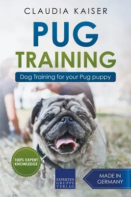 Dresaj Pug: Dresaj canin pentru cățelul tău Pug - Pug Training: Dog Training for Your Pug Puppy