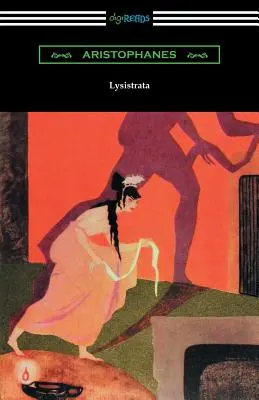 Lysistrata: (tradusă cu adnotări de Societatea Ateniană) - Lysistrata: (Translated with Annotations by The Athenian Society)