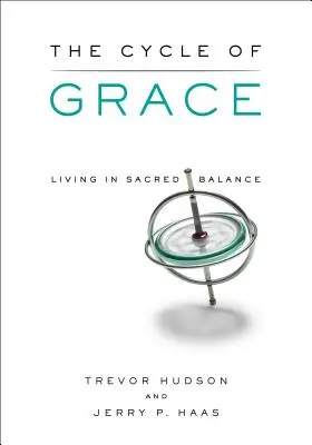 Ciclul harului: Trăind în echilibru sacru - The Cycle of Grace: Living in Sacred Balance