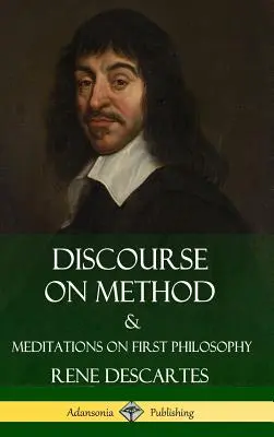 Discurs asupra metodei și Meditații asupra filosofiei primare (Hardcover) - Discourse on Method and Meditations on First Philosophy (Hardcover)