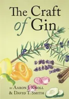 Meșteșugul ginului (The Craft of Gin) - The Craft of Gin