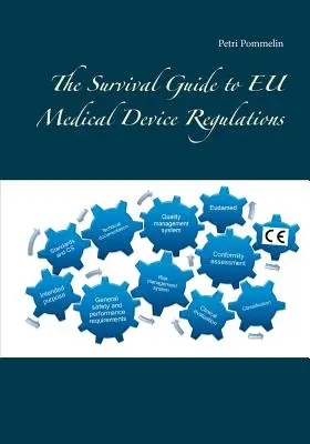 Ghidul de supraviețuire pentru reglementările UE privind dispozitivele medicale - The Survival Guide to EU Medical Device Regulations