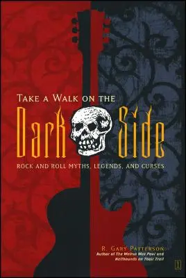 Take a Walk on the Dark Side: Mituri, legende și blesteme ale rock and roll-ului - Take a Walk on the Dark Side: Rock and Roll Myths, Legends, and Curses
