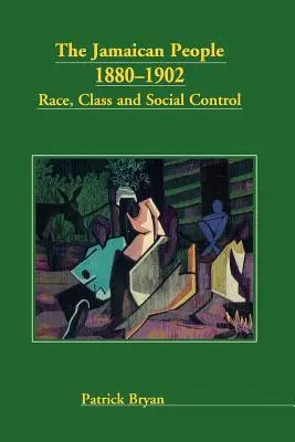 The Jamaican People 1880-1902: Rasă, clasă și control social - The Jamaican People 1880-1902: Race, Class and Social Control