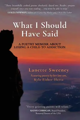Ce ar fi trebuit să spun: O poezie memorialistică despre pierderea unui copil din cauza dependenței - What I Should Have Said: A Poetry Memoir About Losing A Child to Addiction