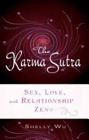 Karma Sutra: Sex, dragoste și relații Zen - Karma Sutra: Sex, Love, and Relationship Zen