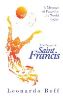 Rugăciunea Sfântului Francisc: Un mesaj de pace pentru lumea de astăzi - The Prayer of Saint Francis: A Message of Peace for the World Today