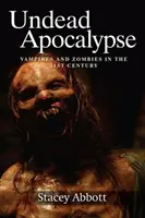 Apocalipsa strigoilor: Vampiri și zombi în secolul XXI - Undead Apocalypse: Vampires and Zombies in the 21st Century