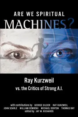Suntem noi mașini spirituale? Ray Kurzweil vs. Criticii inteligenței artificiale puternice - Are We Spiritual Machines?: Ray Kurzweil vs. the Critics of Strong AI