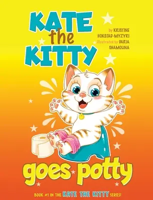 Kate the Kitty Goes Potty: Fun Rhyming Picture Book for Toddlers. Poveste ghidată pas cu pas despre antrenamentul la oliță pentru fete de 2 3 4 ani (Kate the Kitty Series - Kate the Kitty Goes Potty: Fun Rhyming Picture Book for Toddlers. Step-by-Step Guided Potty Training Story Girls Age 2 3 4 (Kate the Kitty Series