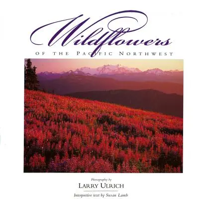 Flori sălbatice din nord-vestul Pacificului - Wildflowers of the Pacific Northwest
