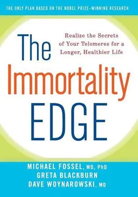 The Immortality Edge: Realizează secretele telomerilor tăi pentru o viață mai lungă și mai sănătoasă - The Immortality Edge: Realize the Secrets of Your Telomeres for a Longer, Healthier Life