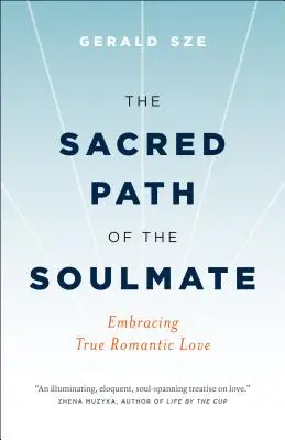Calea sacră a sufletului pereche: Îmbrățișarea adevăratei iubiri romantice - The Sacred Path of the Soulmate: Embracing True Romantic Love