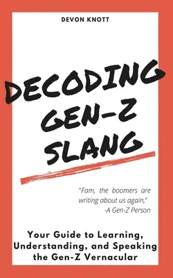 Decoding Gen-Z Slang: Ghidul tău pentru a învăța, a înțelege și a vorbi vernacularul Gen-Z - Decoding Gen-Z Slang: Your Guide to Learning, Understanding, and Speaking the Gen-Z Vernacular
