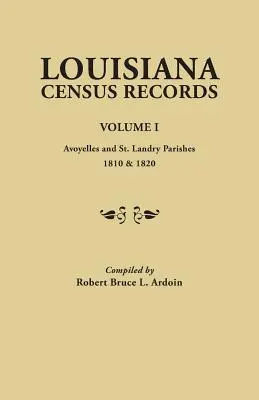 Louisiana Census Records. Volumul I: Avoyelles și St. Landry Parishes, 1810 & 1820 - Louisiana Census Records. Volume I: Avoyelles and St. Landry Parishes, 1810 & 1820