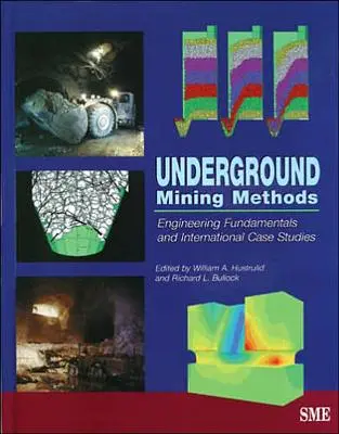 Underground Mining Methods: Fundamente de inginerie și studii de caz internaționale - Underground Mining Methods: Engineering Fundamentals and International Case Studies