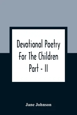 Poezie devoțională pentru copii; Partea - II - Devotional Poetry For The Children; Part - II