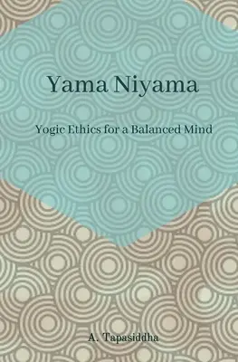 Etică yoghină pentru o minte echilibrată: Yama Niyama - Yogic Ethics for a Balanced Mind: Yama Niyama