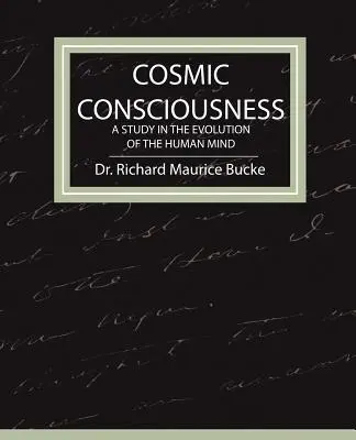 Conștiința cosmică - Un studiu în evoluția minții umane - Cosmic Consciousness - A Study in the Evolution of the Human Mind