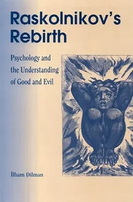 Renașterea lui Raskolinkov: Psihologia și înțelegerea binelui și răului - Raskolinkov's Rebirth: Psychology and the Understanding of Good and Evil