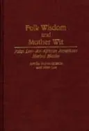 Înțelepciune populară și spirit matern: John Lee - un vindecător pe bază de plante afro-american - Folk Wisdom and Mother Wit: John Lee--An African American Herbal Healer