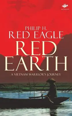 Pământ roșu: Călătoria unui războinic din Vietnam - Red Earth: A Vietnam Warrior's Journey