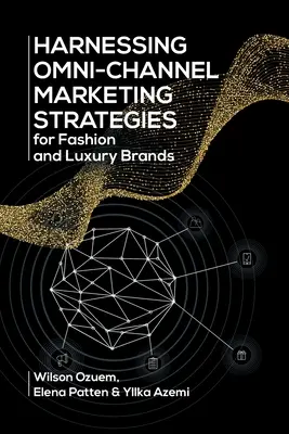Exploatarea strategiilor de marketing omni-canal pentru mărcile de modă și de lux - Harnessing Omni-Channel Marketing Strategies for Fashion and Luxury Brands