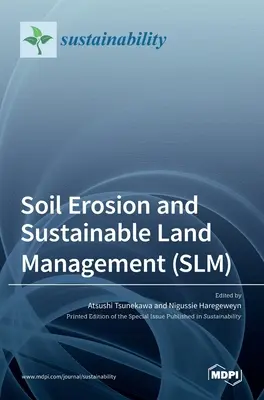 Eroziunea solului și gestionarea durabilă a terenurilor (SLM) - Soil Erosion and Sustainable Land Management (SLM)