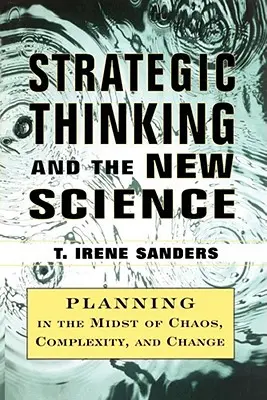 Gândirea strategică și noua știință: Planificarea în mijlocul haosului, complexității și Chan - Strategic Thinking and the New Science: Planning in the Midst of Chaos Complexity and Chan