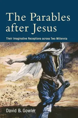 Parabolele după Iisus: Receptarea lor imaginativă de-a lungul a două milenii - The Parables After Jesus: Their Imaginative Receptions Across Two Millennia